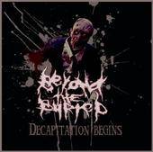 Beyond The Buried : Decapitation Begins